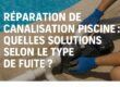 Image d’un technicien intervenant près d’une piscine avec texte en surimpression : « Réparation de canalisation piscine : quelles solutions selon le type de fuite ? »